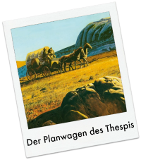 Der Planwagen des Thespis